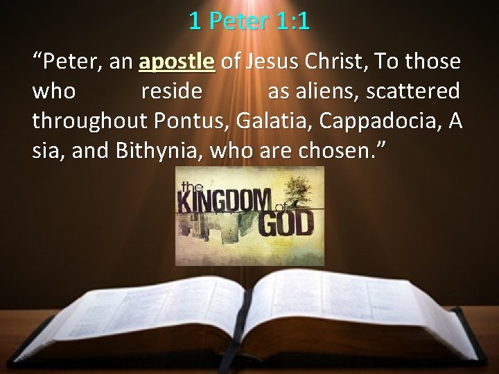 1 Peter 1: 1 “Peter, an apostle of Jesus Christ, To those who reside