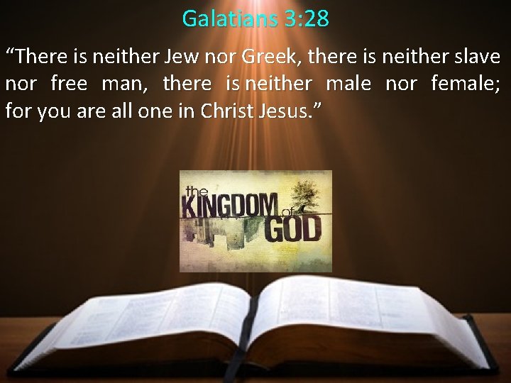 Galatians 3: 28 “There is neither Jew nor Greek, there is neither slave nor