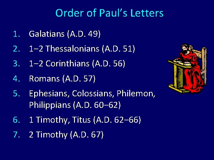 Order of Paul’s Letters 1. Galatians (A. D. 49) 2. 1‒ 2 Thessalonians (A.