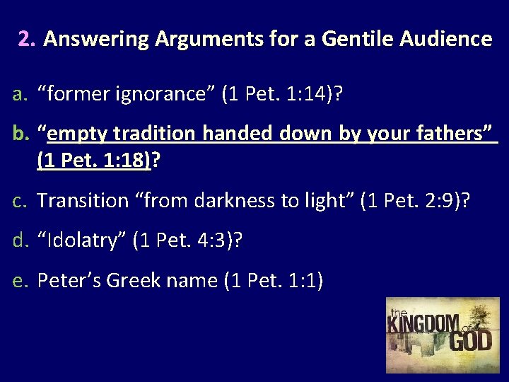 2. Answering Arguments for a Gentile Audience a. “former ignorance” (1 Pet. 1: 14)?