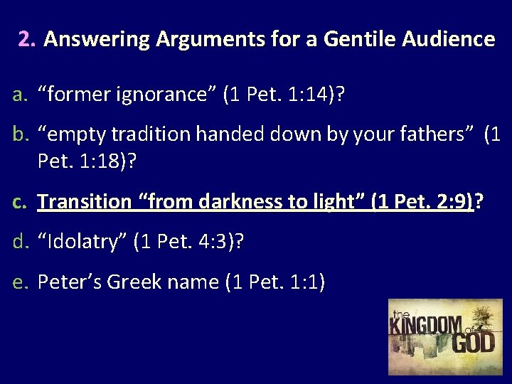 2. Answering Arguments for a Gentile Audience a. “former ignorance” (1 Pet. 1: 14)?