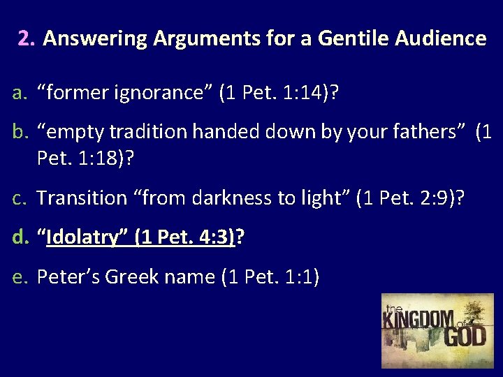 2. Answering Arguments for a Gentile Audience a. “former ignorance” (1 Pet. 1: 14)?