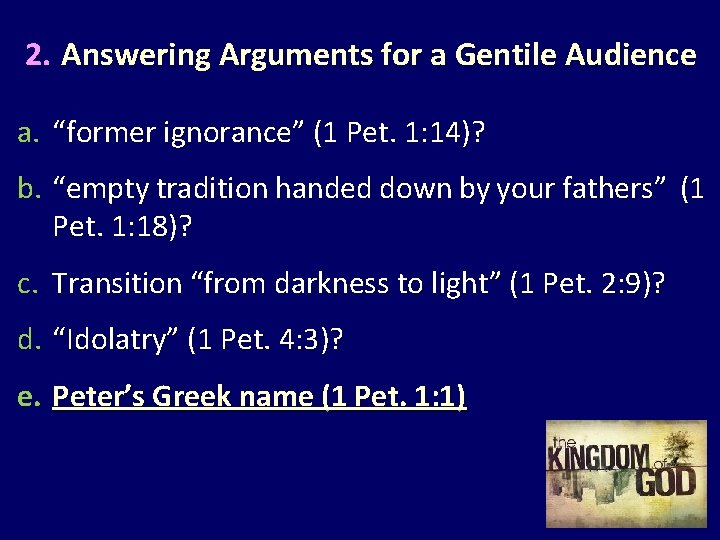 2. Answering Arguments for a Gentile Audience a. “former ignorance” (1 Pet. 1: 14)?