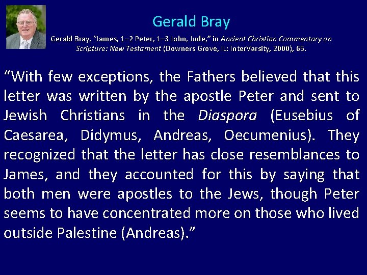 Gerald Bray, “James, 1‒ 2 Peter, 1‒ 3 John, Jude, ” in Ancient Christian