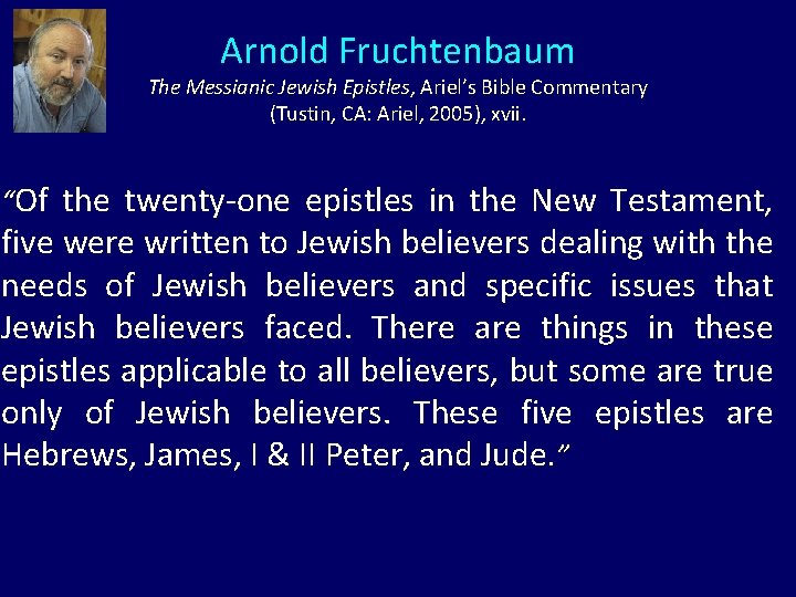 Arnold Fruchtenbaum The Messianic Jewish Epistles, Ariel’s Bible Commentary (Tustin, CA: Ariel, 2005), xvii.