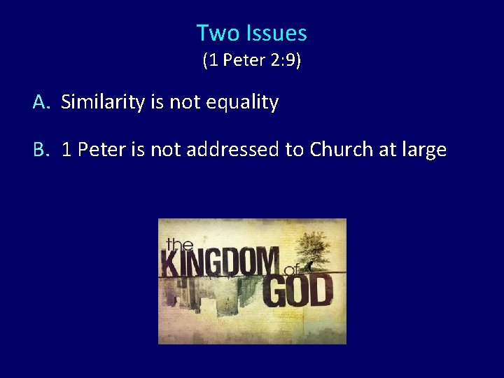 Two Issues (1 Peter 2: 9) A. Similarity is not equality B. 1 Peter