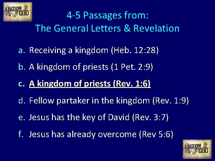 4 -5 Passages from: The General Letters & Revelation a. Receiving a kingdom (Heb.