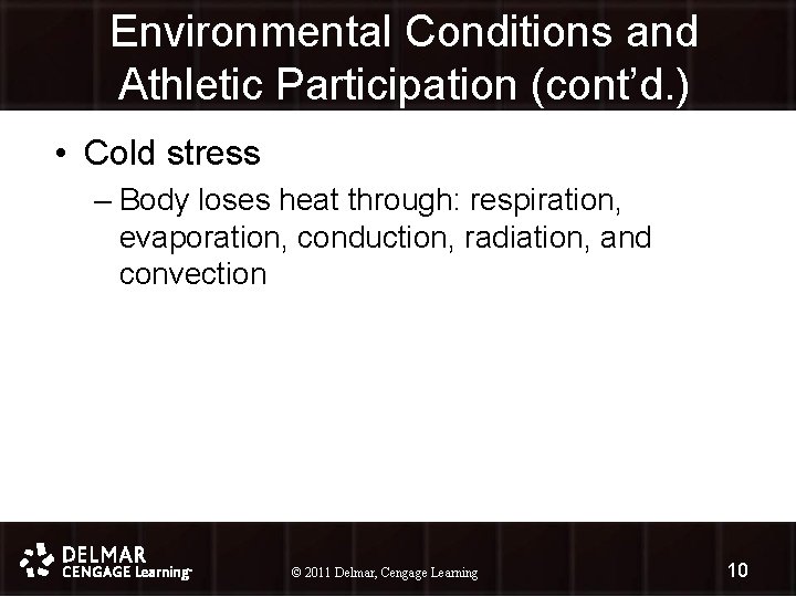 Environmental Conditions and Athletic Participation (cont’d. ) • Cold stress – Body loses heat