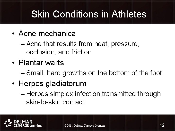 Skin Conditions in Athletes • Acne mechanica – Acne that results from heat, pressure,