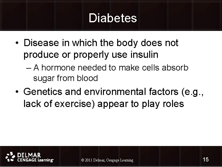 Diabetes • Disease in which the body does not produce or properly use insulin