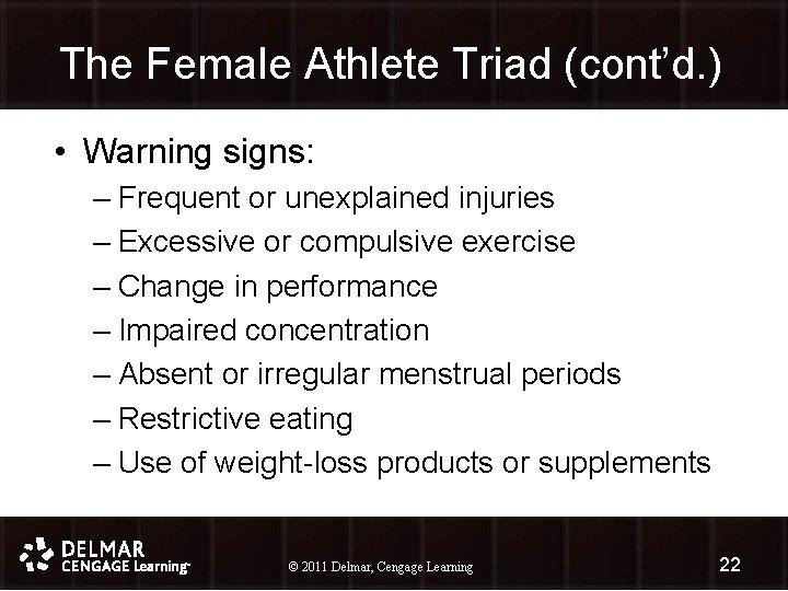 The Female Athlete Triad (cont’d. ) • Warning signs: – Frequent or unexplained injuries
