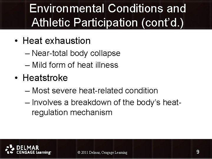 Environmental Conditions and Athletic Participation (cont’d. ) • Heat exhaustion – Near-total body collapse