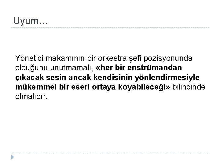 Uyum… Yönetici makamının bir orkestra şefi pozisyonunda olduğunu unutmamalı, «her bir enstrümandan çıkacak sesin