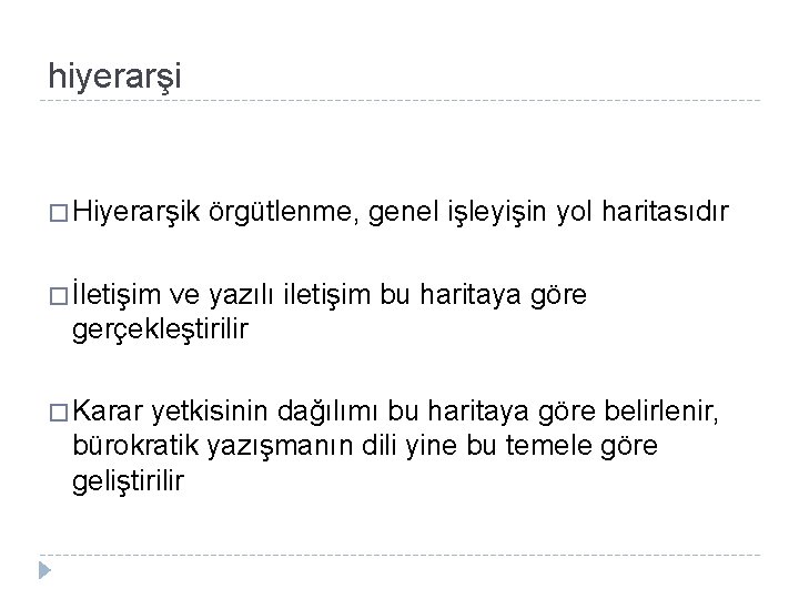 hiyerarşi � Hiyerarşik örgütlenme, genel işleyişin yol haritasıdır � İletişim ve yazılı iletişim bu