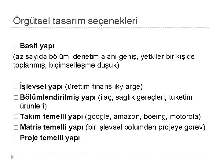 Örgütsel tasarım seçenekleri � Basit yapı (az sayıda bölüm, denetim alanı geniş, yetkiler bir