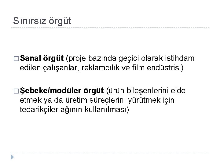 Sınırsız örgüt � Sanal örgüt (proje bazında geçici olarak istihdam edilen çalışanlar, reklamcılık ve