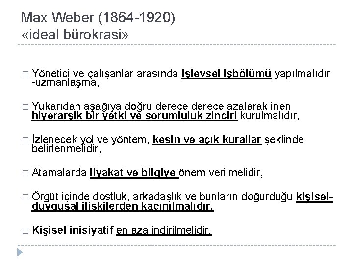 Max Weber (1864 -1920) «ideal bürokrasi» � Yönetici ve çalışanlar arasında işlevsel işbölümü yapılmalıdır