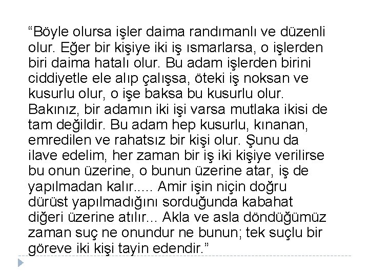 “Böyle olursa işler daima randımanlı ve düzenli olur. Eğer bir kişiye iki iş ısmarlarsa,