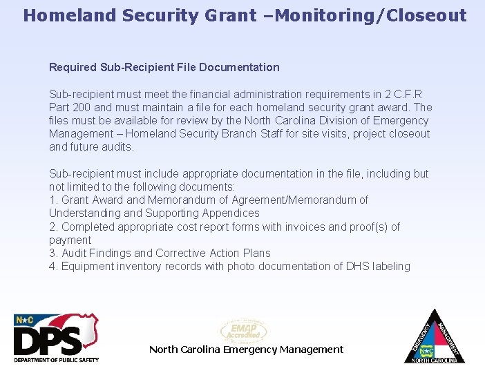 Homeland Security Grant –Monitoring/Closeout Required Sub-Recipient File Documentation Sub-recipient must meet the financial administration