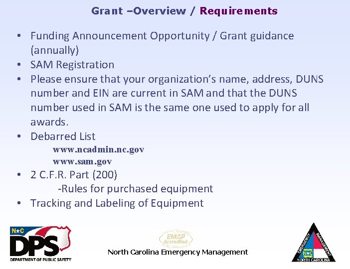 Grant –Overview / Requirements • Funding Announcement Opportunity / Grant guidance (annually) • SAM