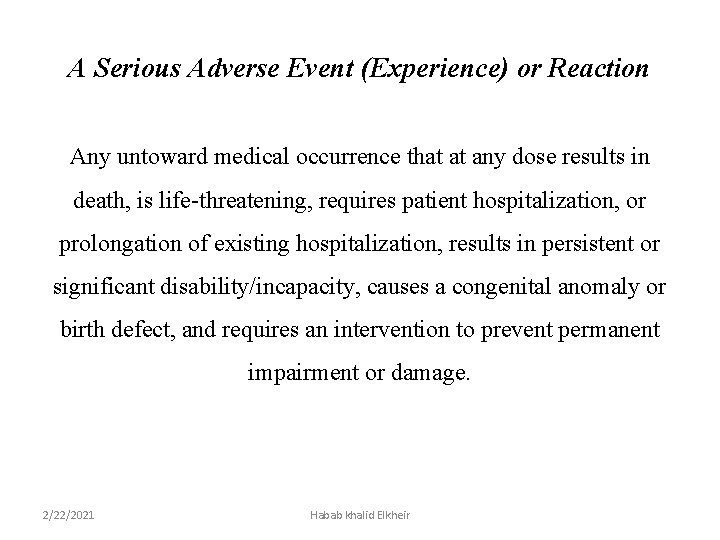 A Serious Adverse Event (Experience) or Reaction Any untoward medical occurrence that at any