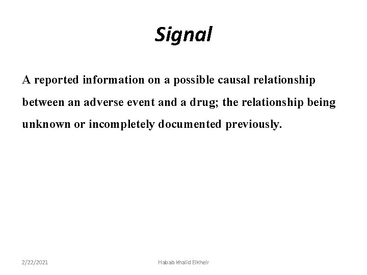 Signal A reported information on a possible causal relationship between an adverse event and