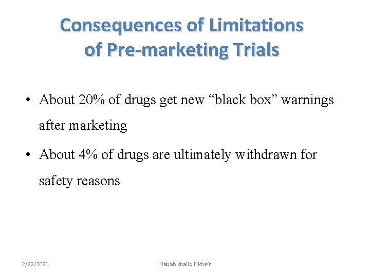 Consequences of Limitations of Pre-marketing Trials • About 20% of drugs get new “black
