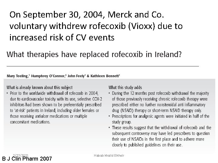 On September 30, 2004, Merck and Co. voluntary withdrew rofecoxib (Vioxx) due to increased