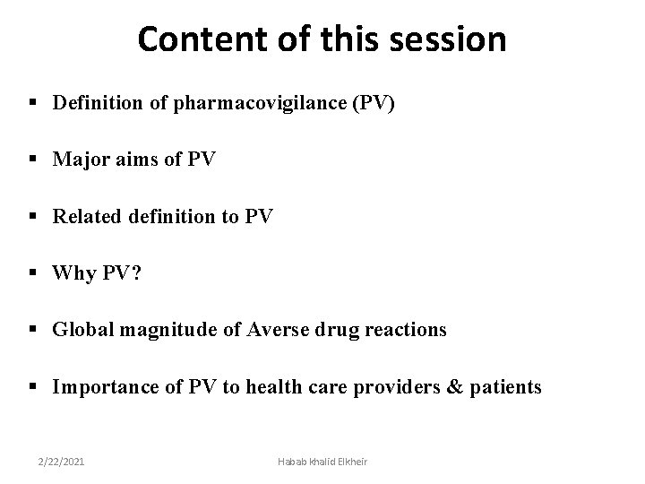 Content of this session § Definition of pharmacovigilance (PV) § Major aims of PV