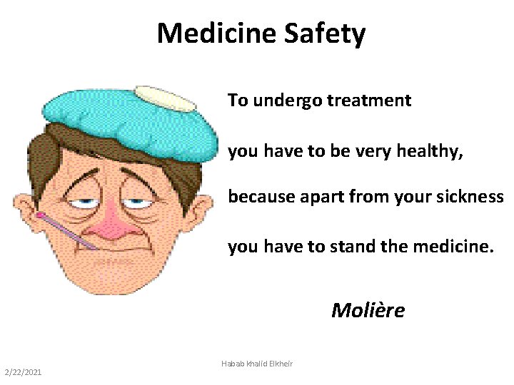 Medicine Safety To undergo treatment you have to be very healthy, because apart from