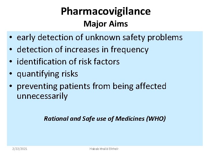 Pharmacovigilance • • • Major Aims early detection of unknown safety problems detection of
