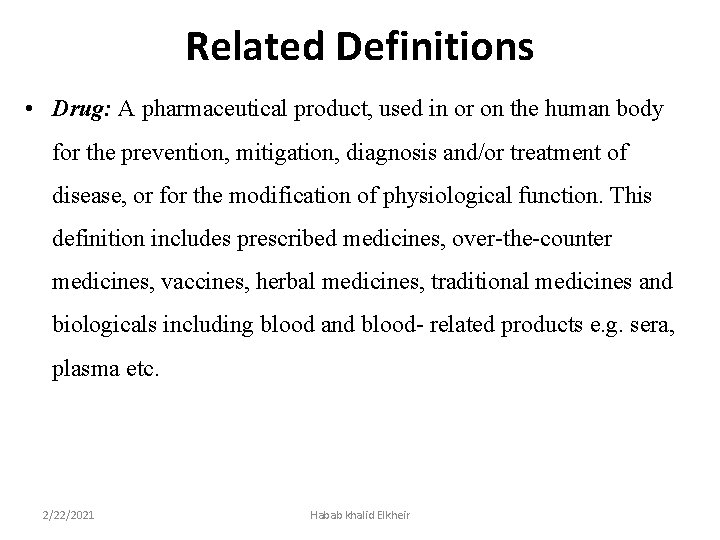 Related Definitions • Drug: A pharmaceutical product, used in or on the human body