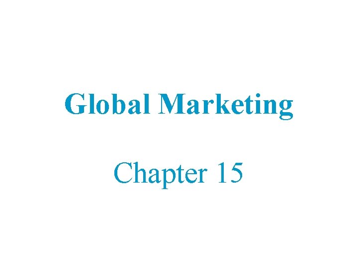 Global Marketing Chapter 15 