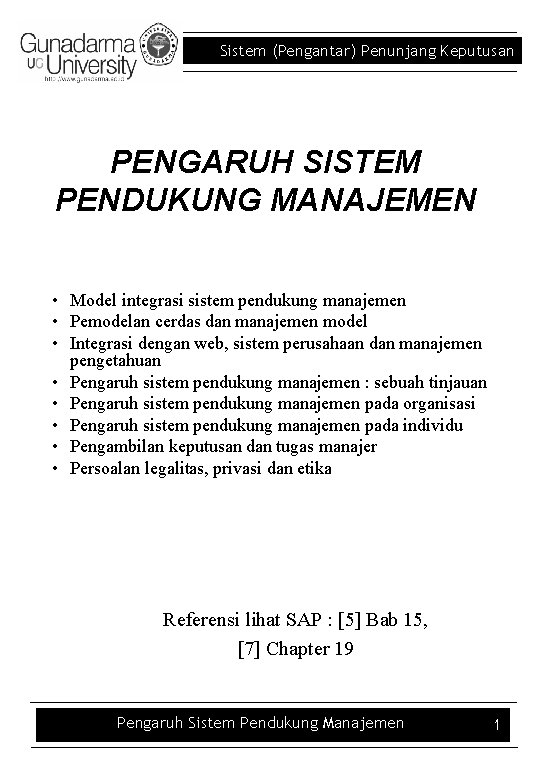 Sistem (Pengantar) Penunjang Keputusan PENGARUH SISTEM PENDUKUNG MANAJEMEN • Model integrasi sistem pendukung manajemen