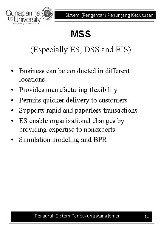 Sistem (Pengantar) Penunjang Keputusan MSS (Especially ES, DSS and EIS) • Business can be