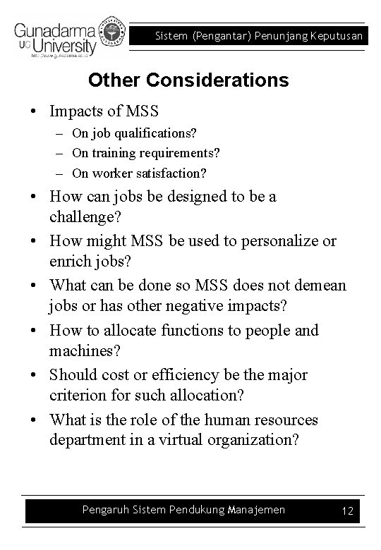 Sistem (Pengantar) Penunjang Keputusan Other Considerations • Impacts of MSS – On job qualifications?