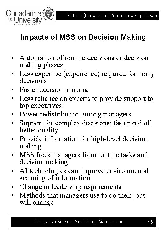 Sistem (Pengantar) Penunjang Keputusan Impacts of MSS on Decision Making • Automation of routine