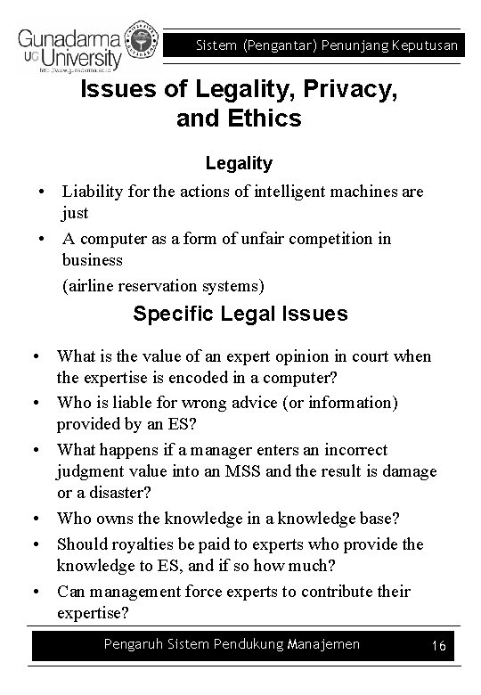 Sistem (Pengantar) Penunjang Keputusan Issues of Legality, Privacy, and Ethics Legality • Liability for