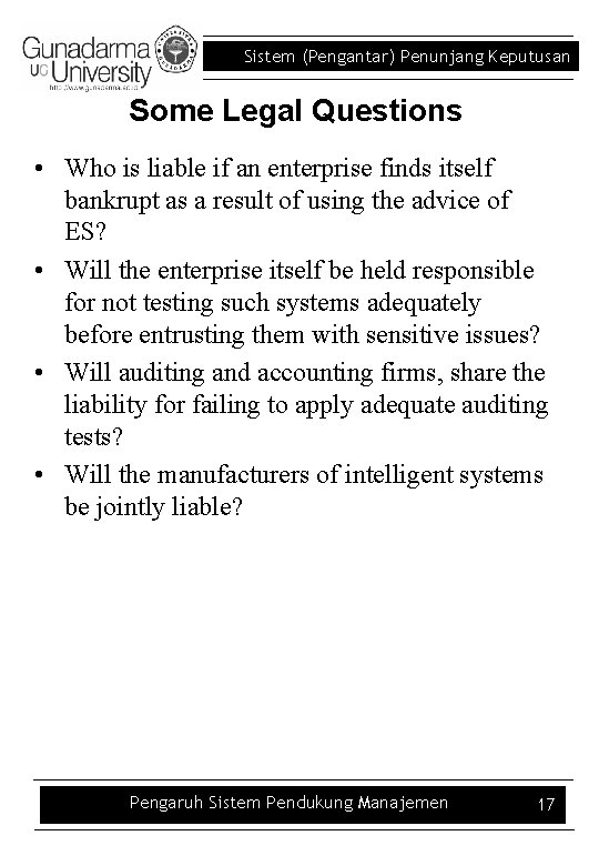 Sistem (Pengantar) Penunjang Keputusan Some Legal Questions • Who is liable if an enterprise