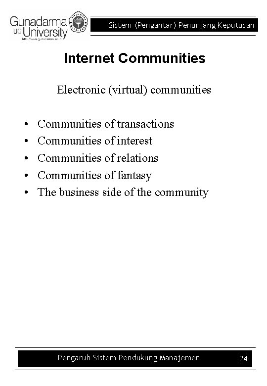 Sistem (Pengantar) Penunjang Keputusan Internet Communities Electronic (virtual) communities • • • Communities of