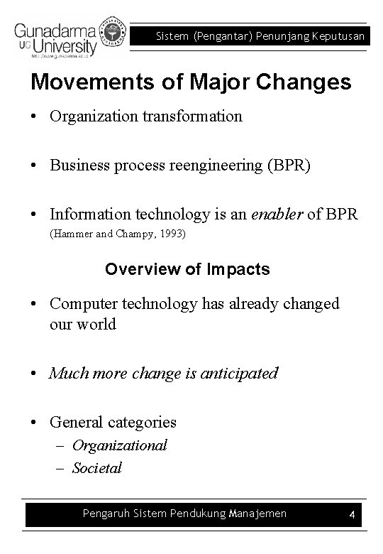 Sistem (Pengantar) Penunjang Keputusan Movements of Major Changes • Organization transformation • Business process