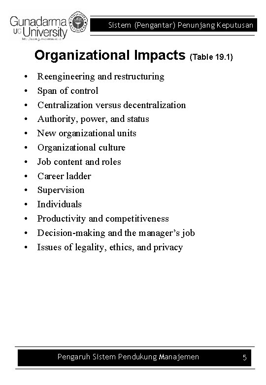 Sistem (Pengantar) Penunjang Keputusan Organizational Impacts (Table 19. 1) • • • • Reengineering