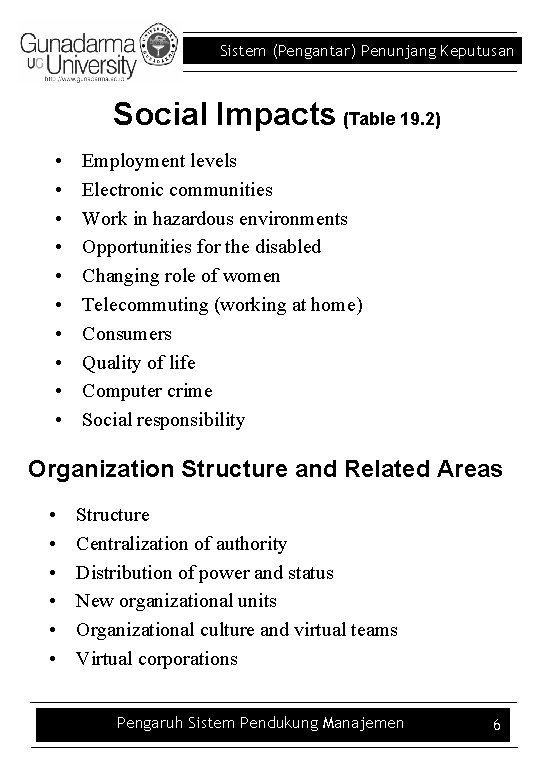Sistem (Pengantar) Penunjang Keputusan Social Impacts (Table 19. 2) • • • Employment levels