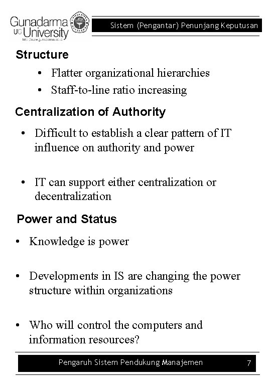 Sistem (Pengantar) Penunjang Keputusan Structure • Flatter organizational hierarchies • Staff-to-line ratio increasing Centralization