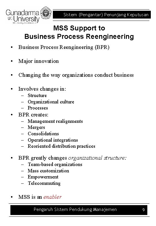 Sistem (Pengantar) Penunjang Keputusan MSS Support to Business Process Reengineering • Business Process Reengineering