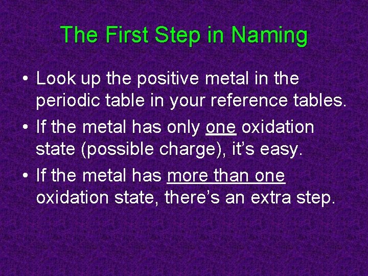 The First Step in Naming • Look up the positive metal in the periodic