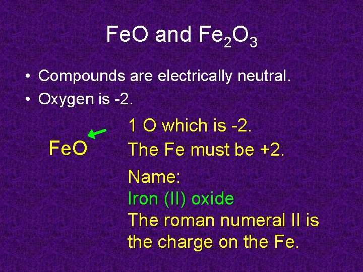 Fe. O and Fe 2 O 3 • Compounds are electrically neutral. • Oxygen