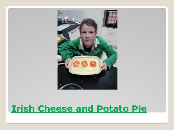 Irish Cheese and Potato Pie 