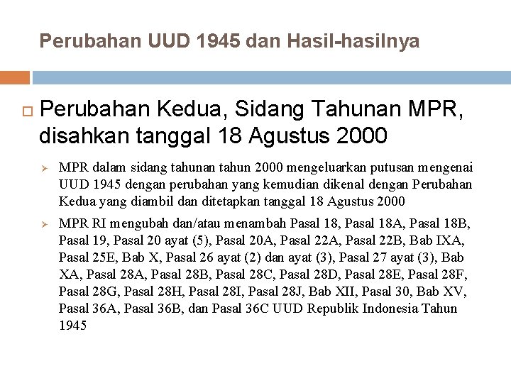 Perubahan UUD 1945 dan Hasil-hasilnya Perubahan Kedua, Sidang Tahunan MPR, disahkan tanggal 18 Agustus