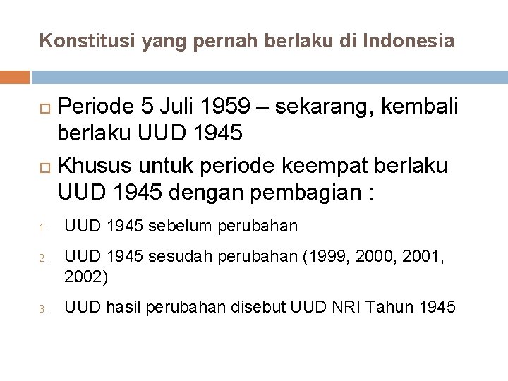 Konstitusi yang pernah berlaku di Indonesia Periode 5 Juli 1959 – sekarang, kembali berlaku